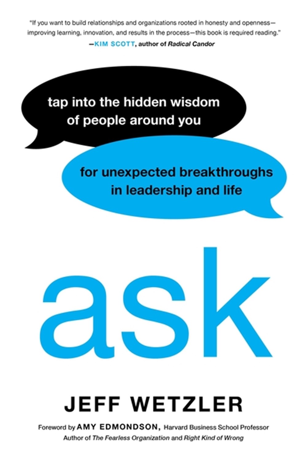 Ask Tap Into the Hidden Wisdom of People Around You for Unexpected Breakthroughs in Leadership and L