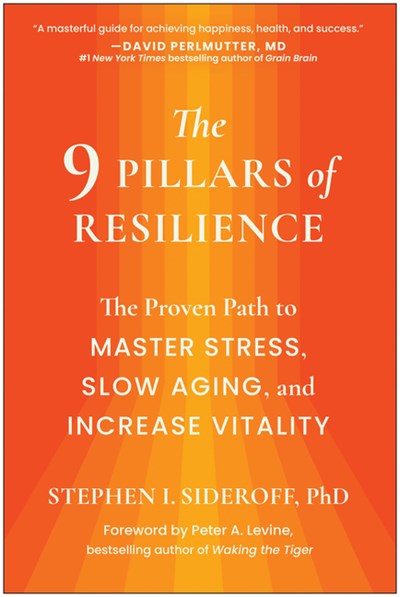 The 9 Pillars of Resilience: The Proven Path to Master Stress, Slow Aging, and Increase Vitality