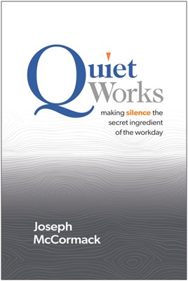  Quiet Works: Making Silence the Secret Ingredient of the Workday